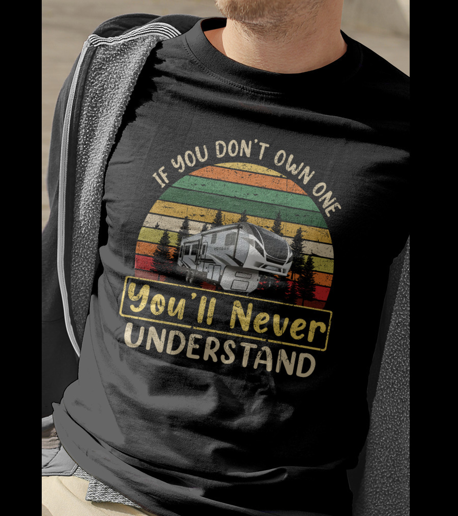 If You Don’t Own One You'll Never Understand Winnebago 5th Wheel Retro Sunset T-Shirt