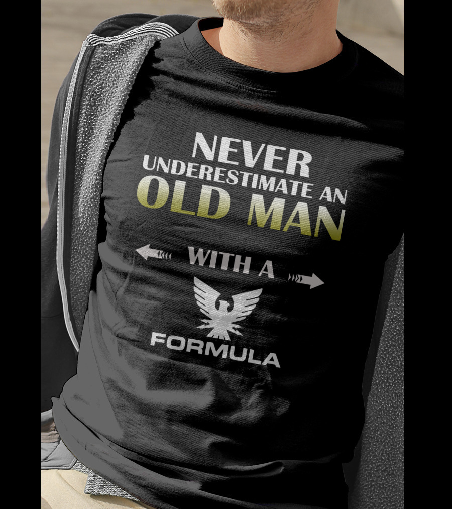 Never Underestimate An Old Man With A Formula Eagle T-Shirt