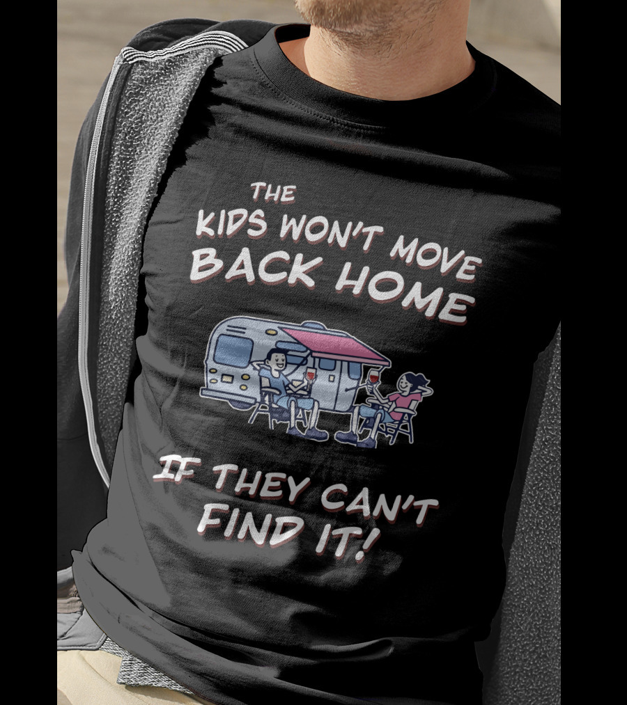 The Kids Won't Move Back Home If They Can't Find It T-Shirt