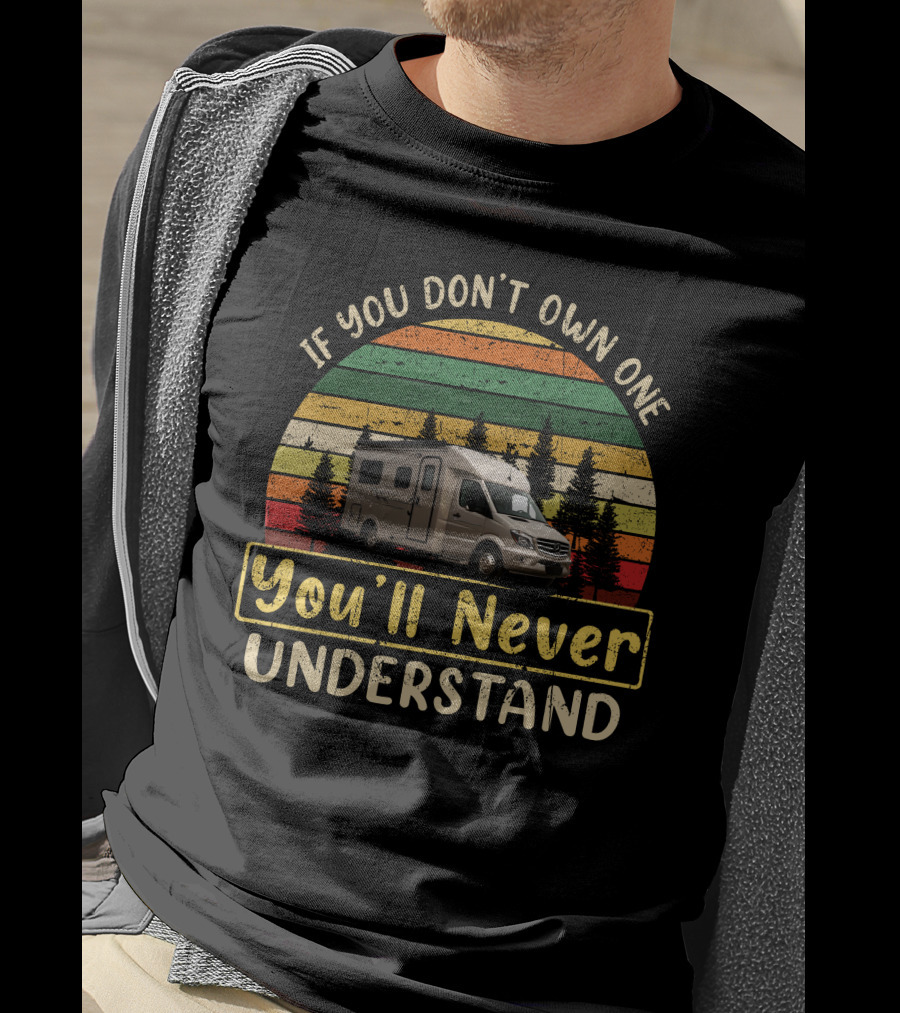 Pleasure Way XL RV If You Don't Own One You'll Never Understand T-Shirt