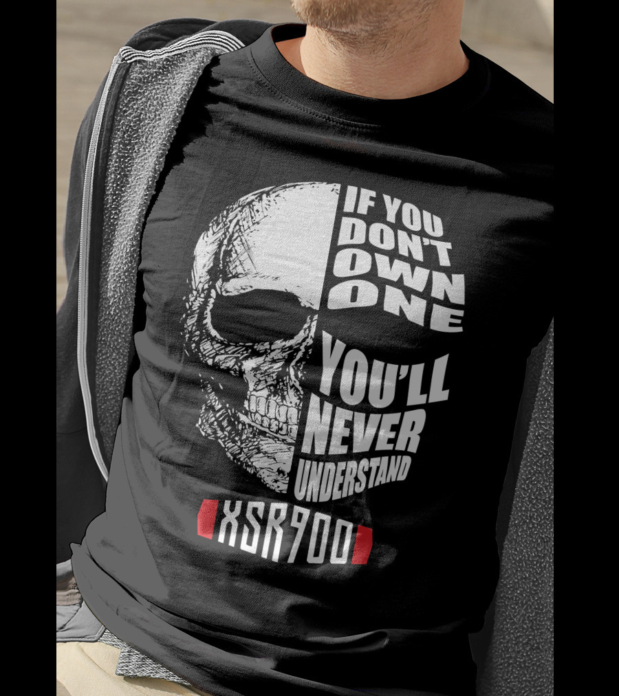 XSR900 If You Don't Own One You'll Never Understand Skull T-Shirt