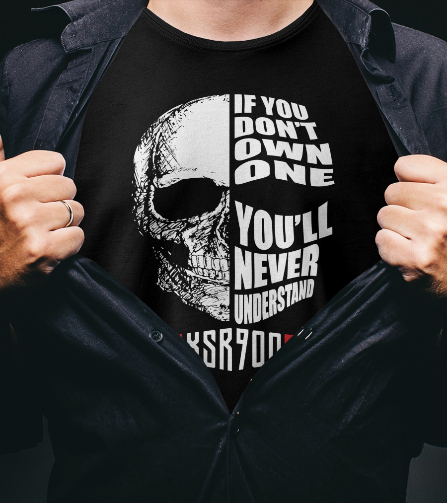 XSR900 If You Don't Own One You'll Never Understand Skull T-Shirt