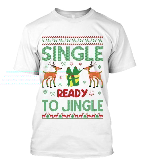 Single Ready To Jingle Reindeer Gift Holiday Cheer T-Shirt