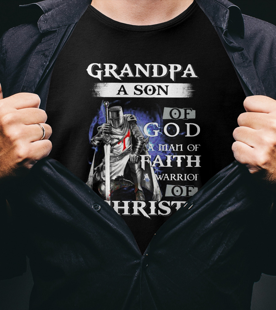 Grandpa A Son Of God A Man Of Faith A Warrior Of Christ T-Shirt