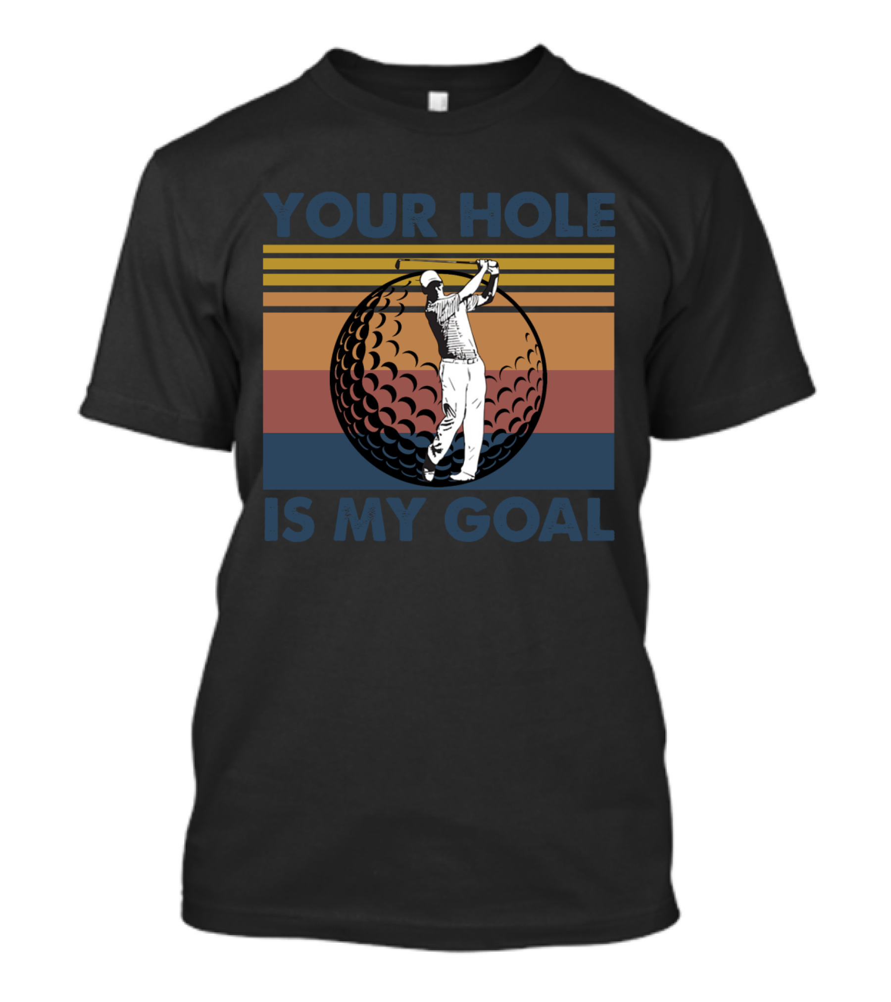 Your Hole Is My Goal Retro Golf Swing Ball T-Shirt