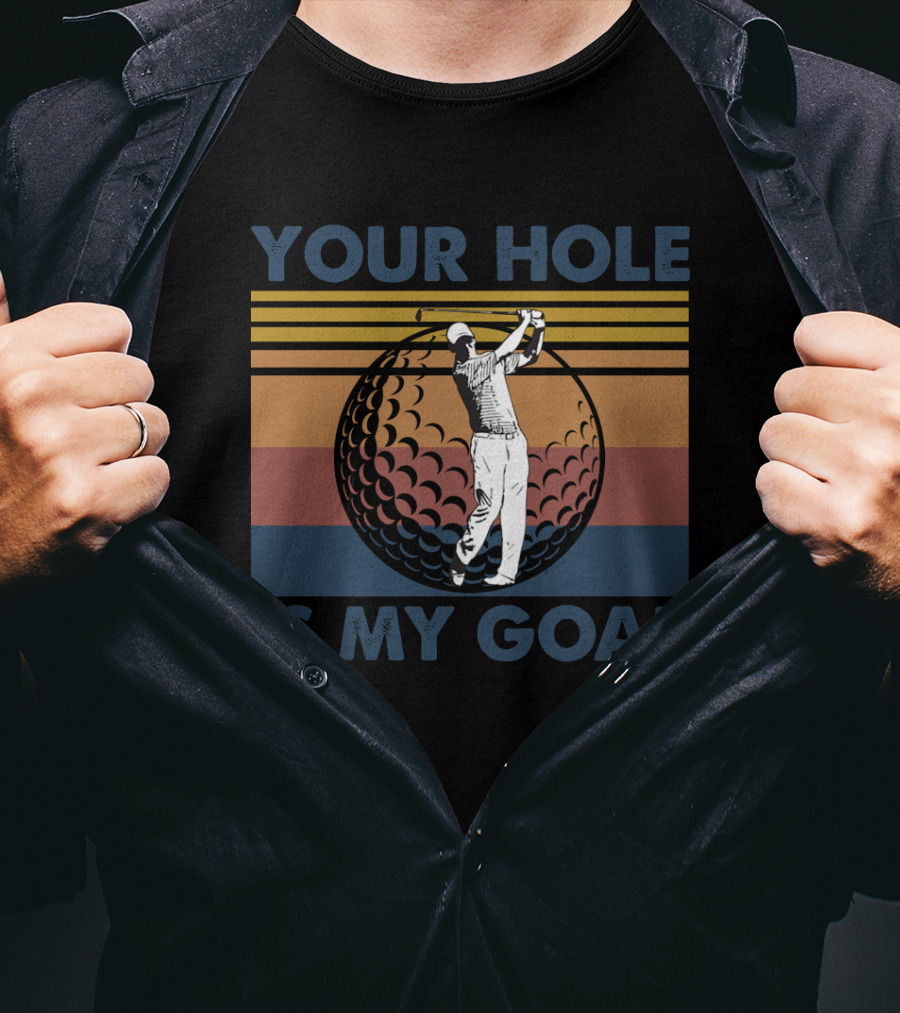 Your Hole Is My Goal Retro Golf Swing Ball T-Shirt