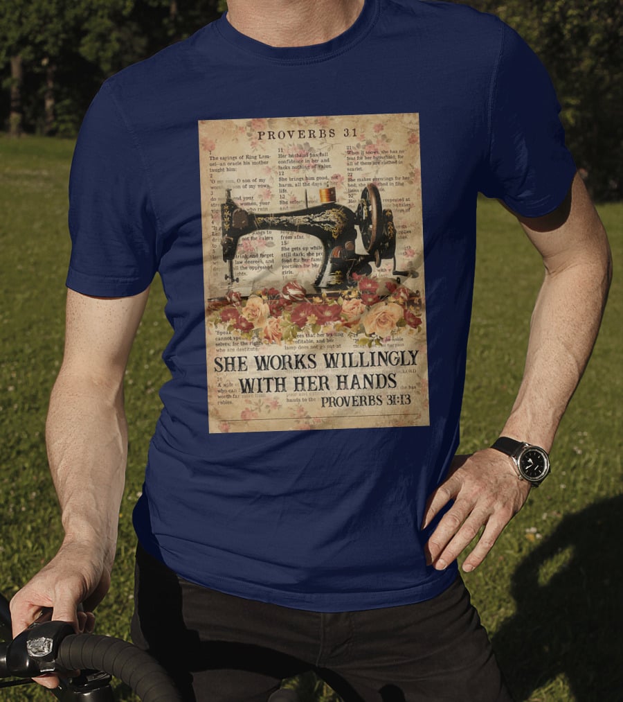 Proverbs 31 Sewing Machine She Works Willingly With Her Hands Text Floral T-Shirt