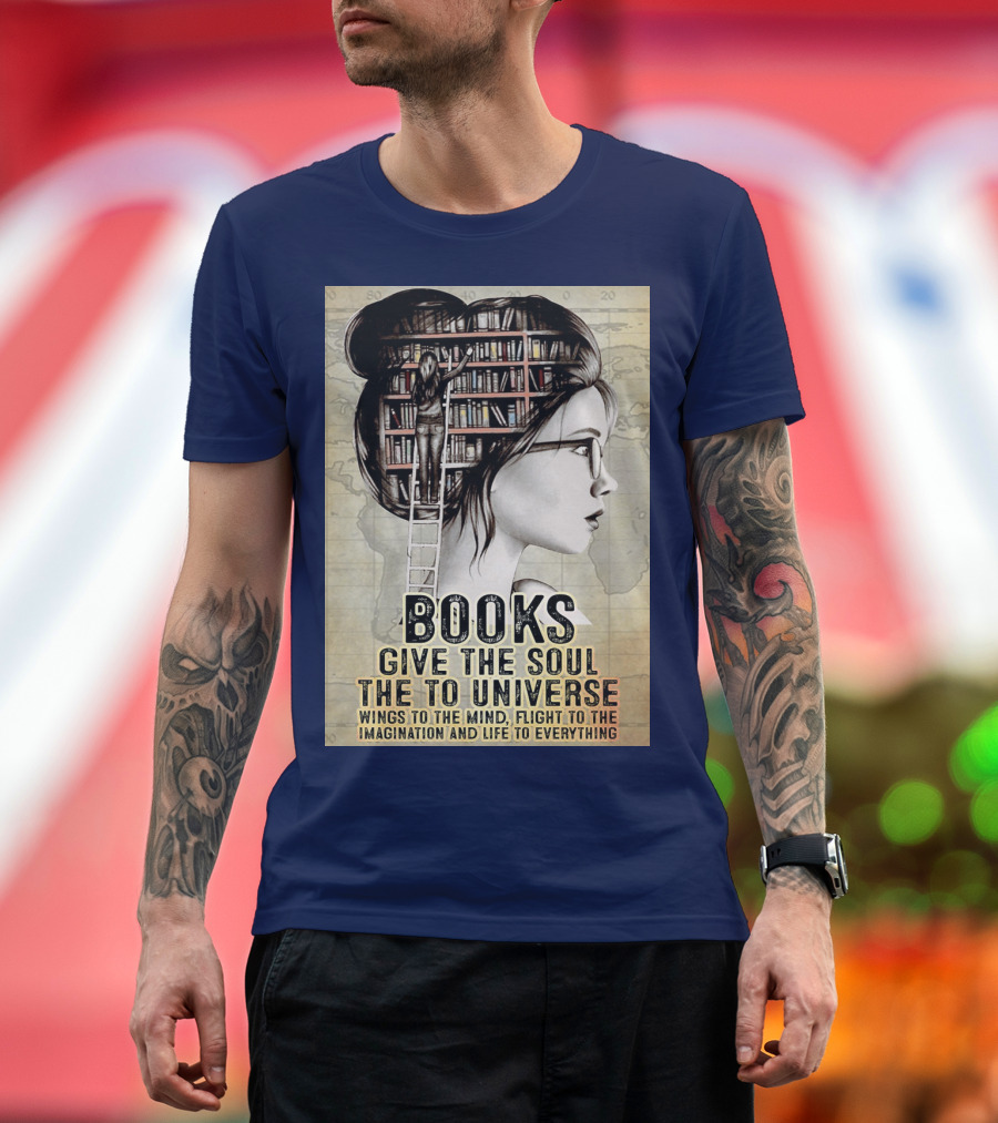 Books Give the Soul to the Universe Wings to the Mind Flight to the Imagination and Life to Everything T-Shirt