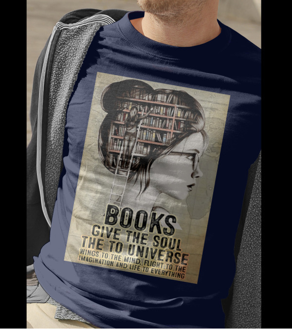 Books Give The Soul To The Universe Wings To The Mind Flight To The Imagination And Life To Everything T-Shirt