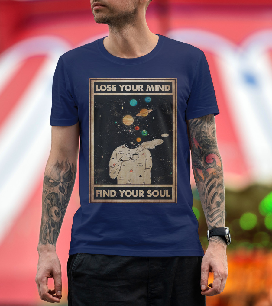 Galaxy Planets Headless Coffee Lose Your Mind Find Your Soul T-Shirt