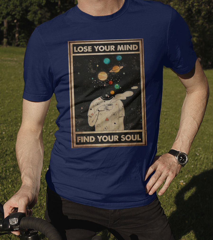 Galaxy Planets Headless Coffee Lose Your Mind Find Your Soul T-Shirt