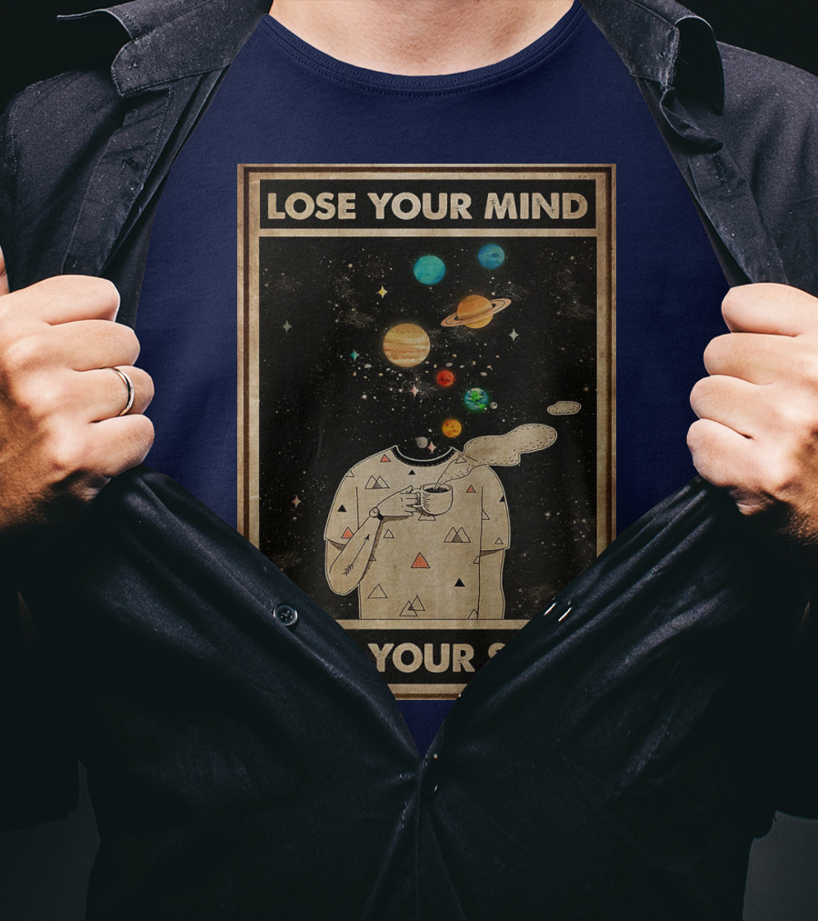Galaxy Planets Headless Coffee Lose Your Mind Find Your Soul T-Shirt