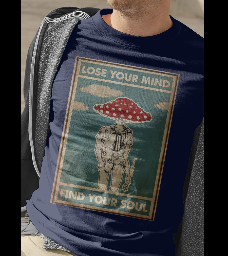 Lose Your Mind Find Your Soul Mushroom Man With Red Cap T-Shirt