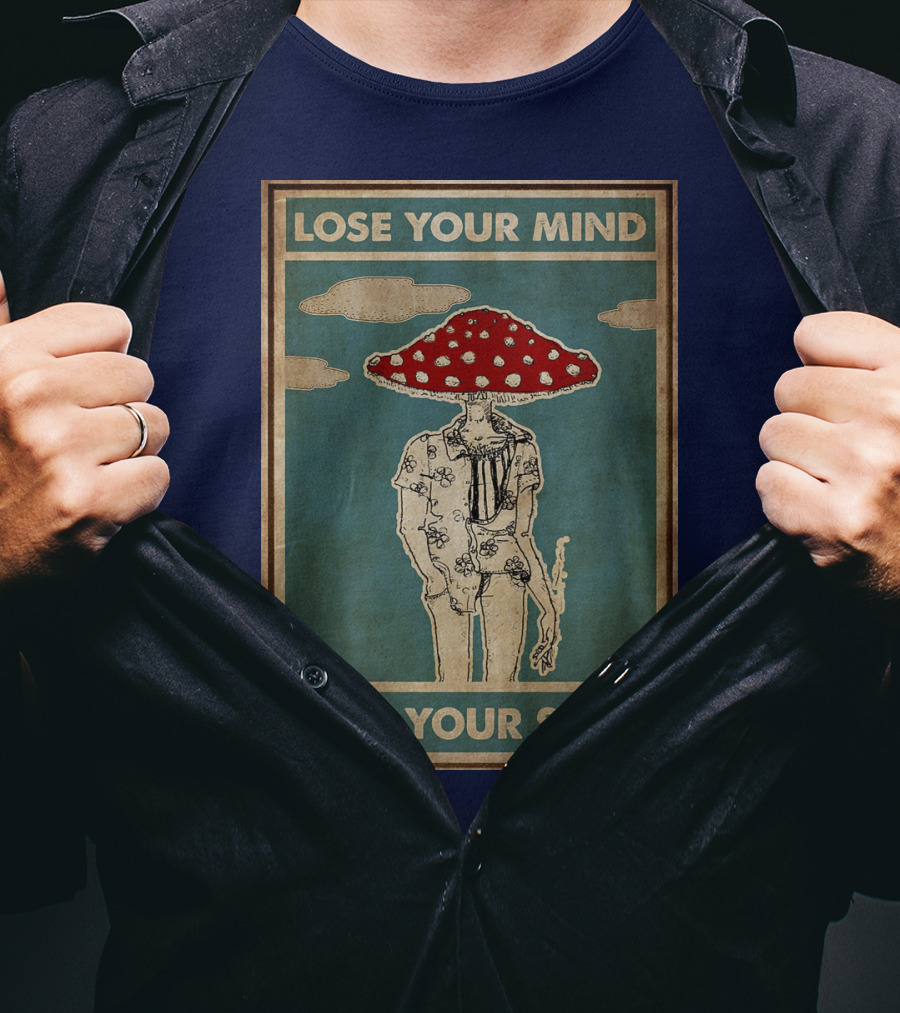 Lose Your Mind Find Your Soul Mushroom Man With Red Cap T-Shirt