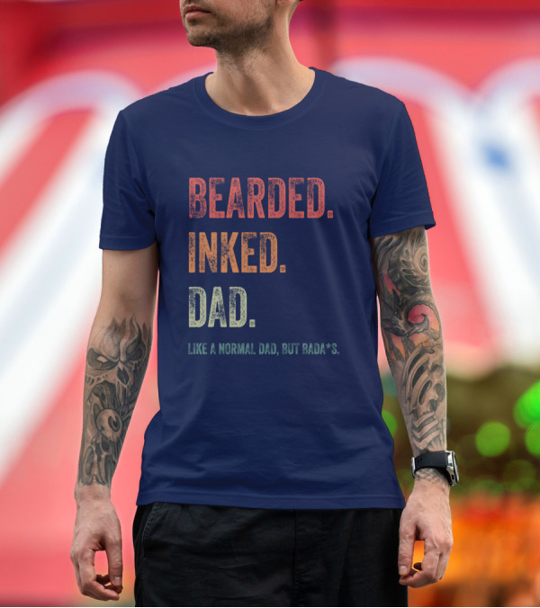 Premium T-Shirt: Bearded Inked Dad Like a Normal Dad But Badass T-Shirt Bearded Inked Dad Like a Normal Dad But Badass T-Shirt