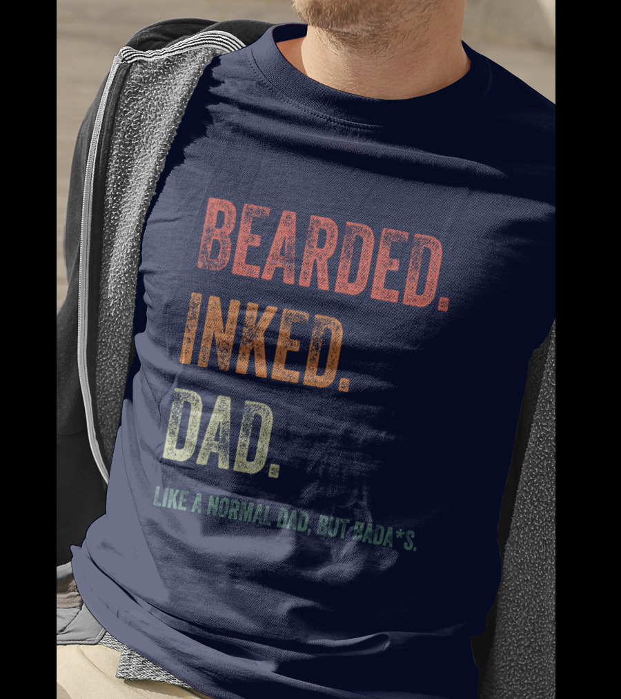 Bearded Inked Dad Like A Normal Dad But Badass T-Shirt