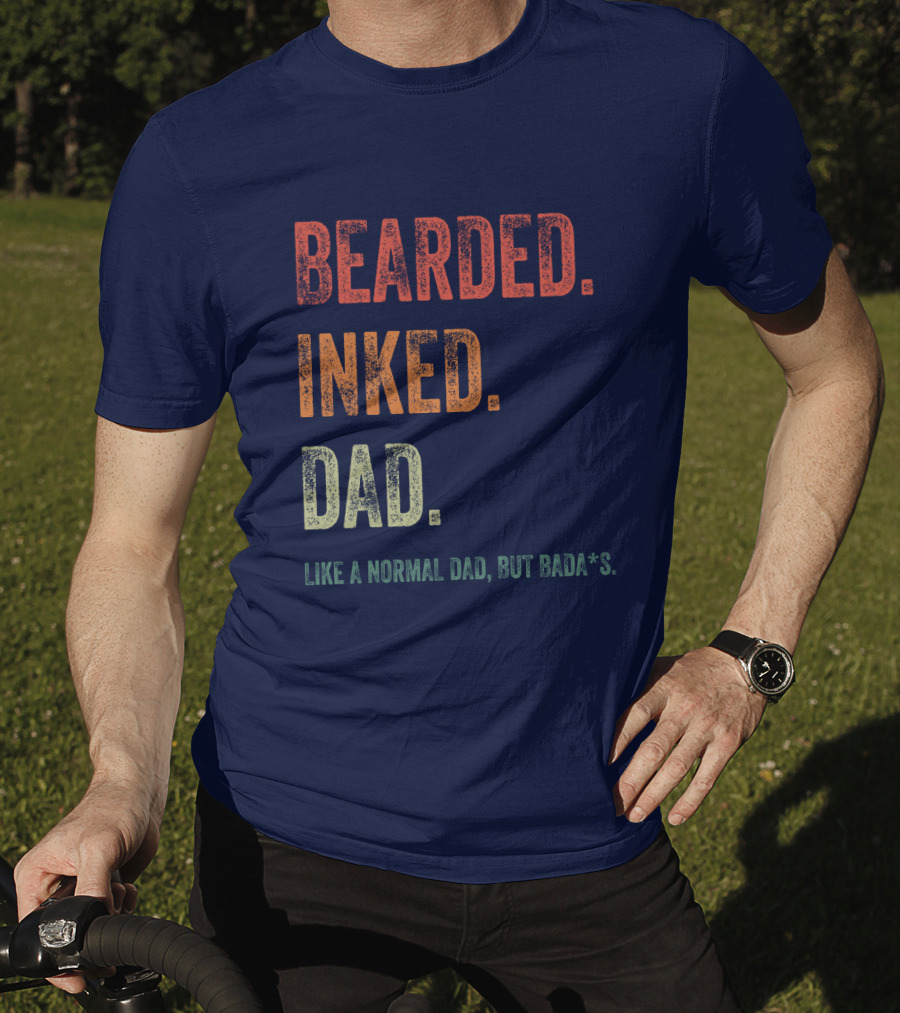 Bearded Inked Dad Like A Normal Dad But Badass T-Shirt