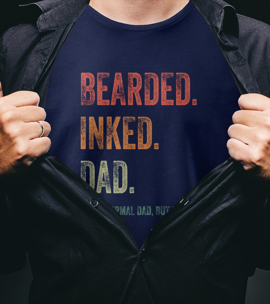 Bearded Inked Dad Like A Normal Dad But Badass T-Shirt