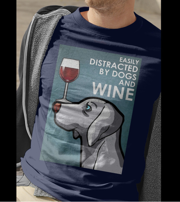 Easily Distracted By Dogs And Wine Weimaraner With Glass T-Shirt