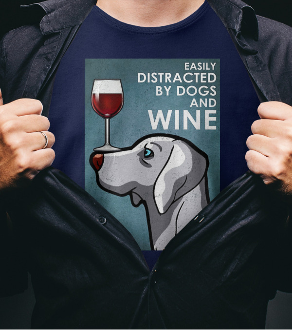 Easily Distracted By Dogs And Wine Weimaraner With Glass T-Shirt
