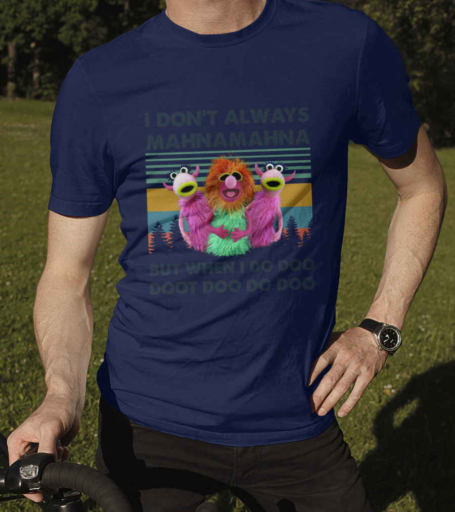 The Muppet Show I Don't Always Mahnamahna But When I Do Doo Doot Doo Do Doo Forest Background T-Shirt