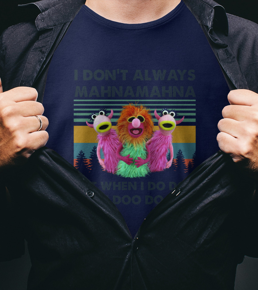 The Muppet Show I Don't Always Mahnamahna But When I Do Doo Doot Doo Do Doo Forest Background T-Shirt