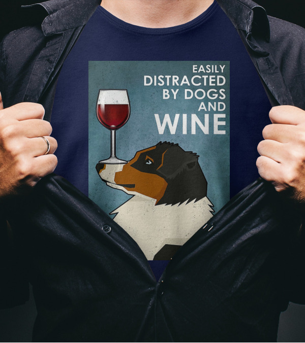 Easily Distracted By Dogs And Wine Australian Shepherd With Glass Balancing Act T-Shirt