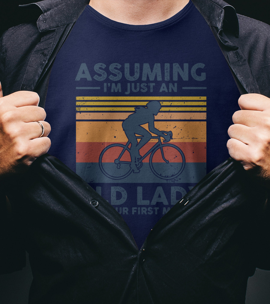 Assuming I'm Just An Old Lady Cycling Was Your First Mistake T-Shirt