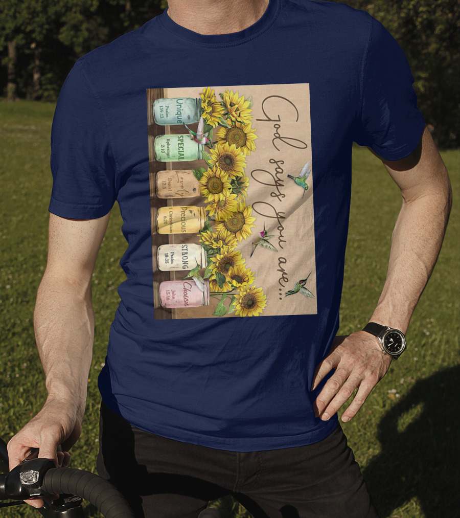 God Says You Are Unique Special Lovely Precious Strong Chosen Sunflower With Bible Verses And Hummingbirds T-Shirt