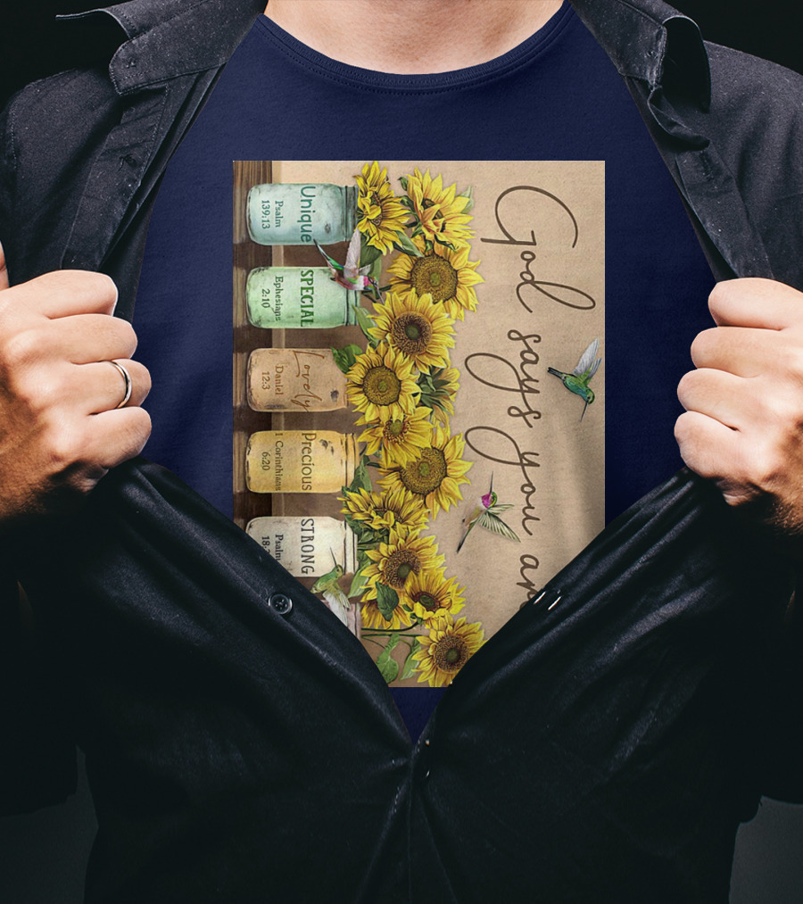 God Says You Are Unique Special Lovely Precious Strong Chosen Sunflower With Bible Verses And Hummingbirds T-Shirt