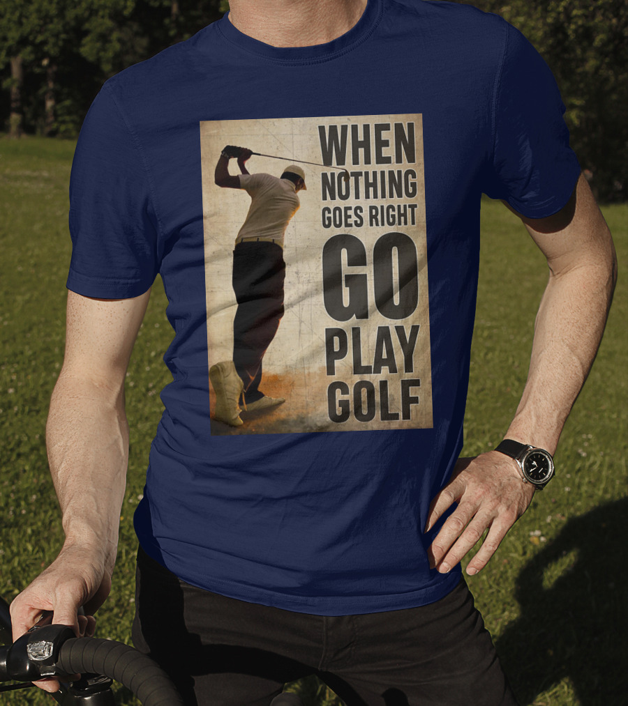 When Nothing Goes Right Go Play Golf Silhouette Golfer Background T-Shirt