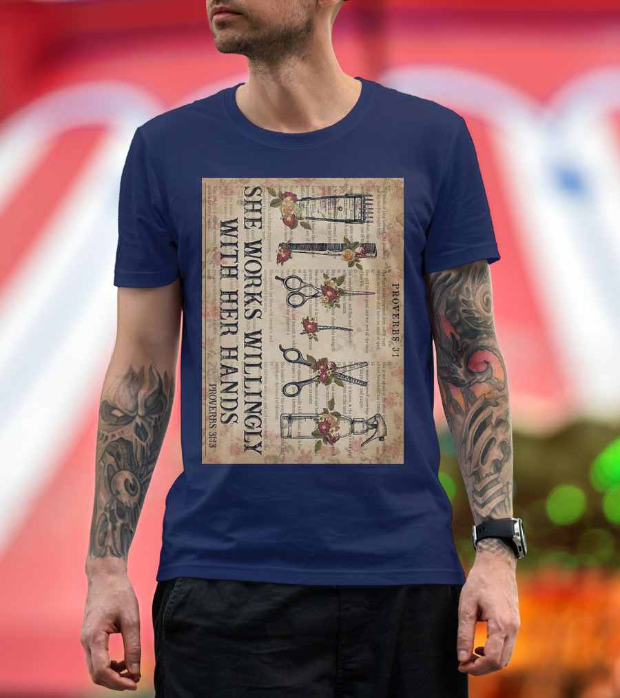 She Works Willingly With Her Hands Proverbs 31 Hair Stylist Tools and Floral Script T-Shirt