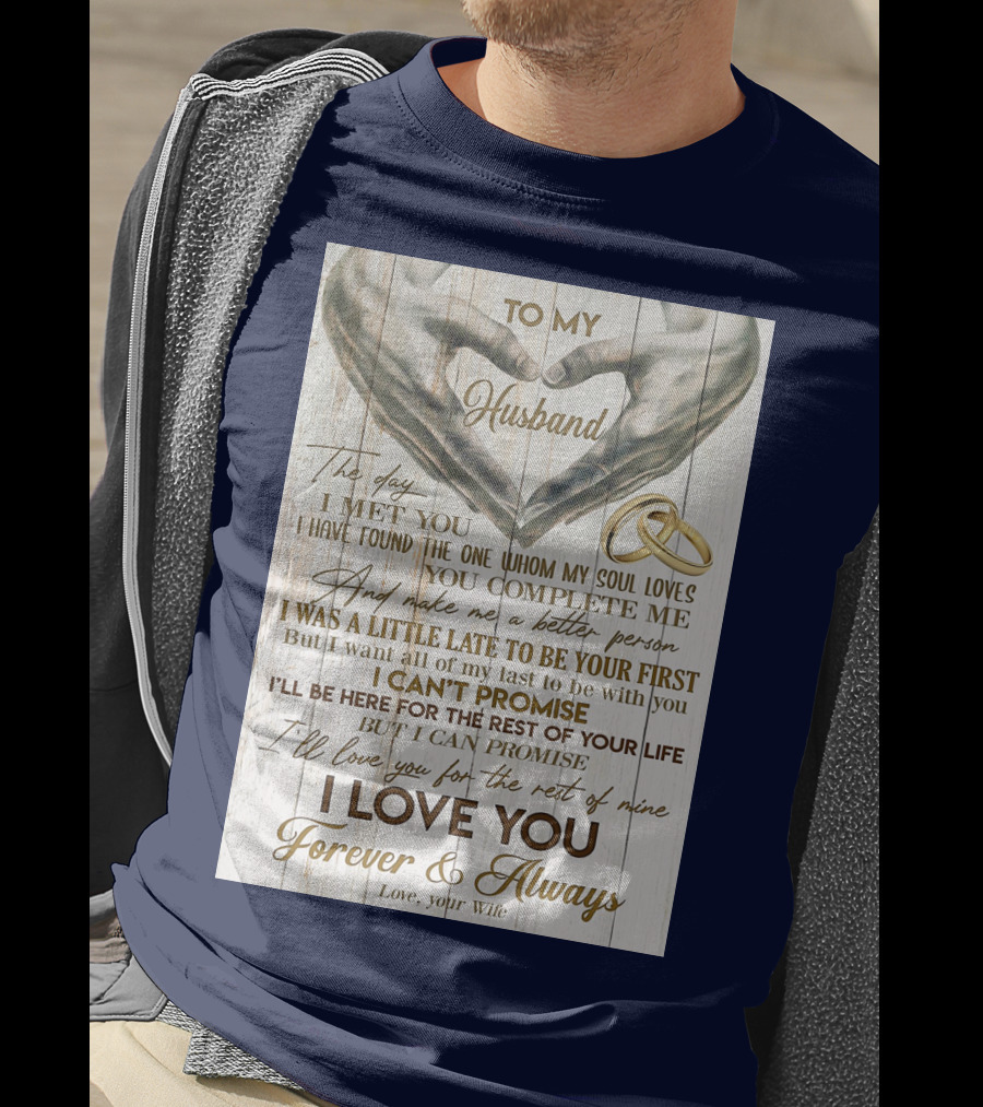 To My Husband The Day I Met You I Have Found The One Whom My Soul Loves You Complete Me Forever And Always Love Your Wife T-Shirt