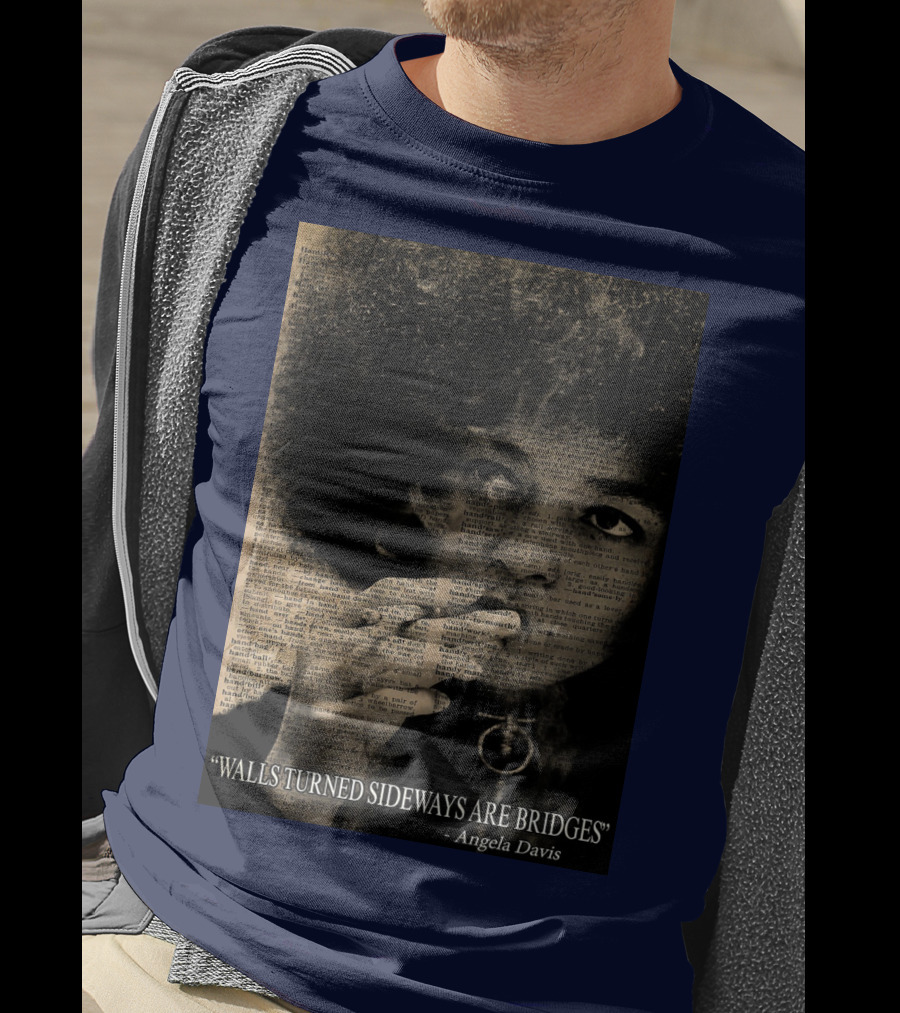 Walls Turned Sideways Are Bridges Angela Davis Portrait Text Overlay T-Shirt