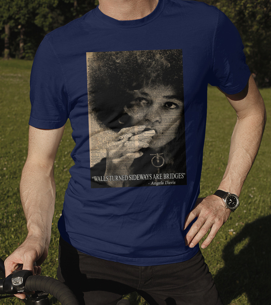 Walls Turned Sideways Are Bridges Angela Davis Portrait Text Overlay T-Shirt