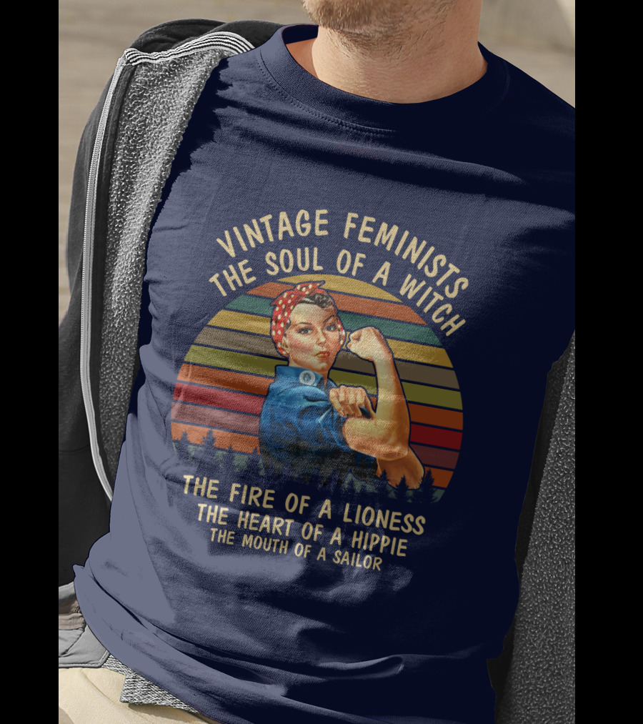 Vintage Feminists The Soul Of A Witch The Fire Of A Lioness The Heart Of A Hippie The Mouth Of A Sailor T-Shirt