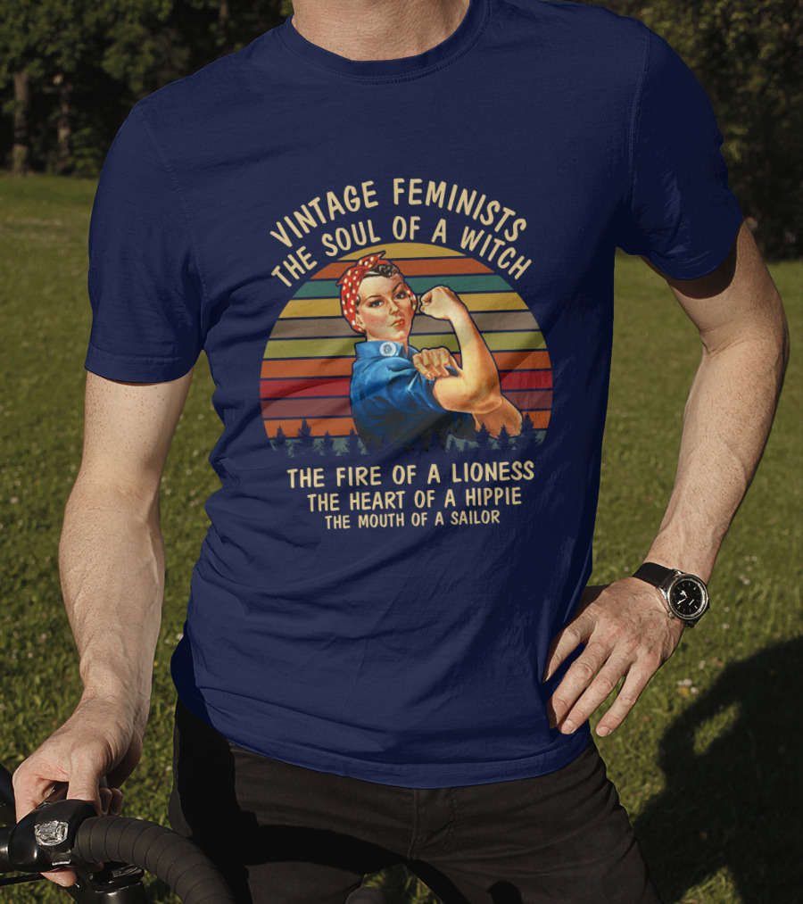 Vintage Feminists The Soul Of A Witch The Fire Of A Lioness The Heart Of A Hippie The Mouth Of A Sailor T-Shirt