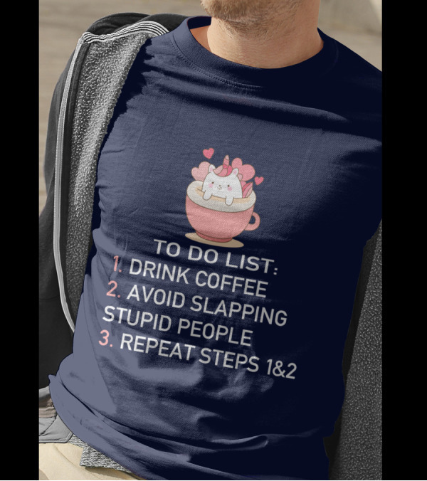 Unicorn To Do List Drink Coffee Avoid Slapping Stupid People Cute Cartoon Hearts T-Shirt