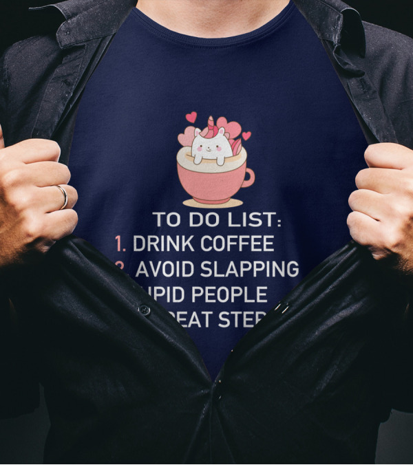 Unicorn To Do List Drink Coffee Avoid Slapping Stupid People Cute Cartoon Hearts T-Shirt
