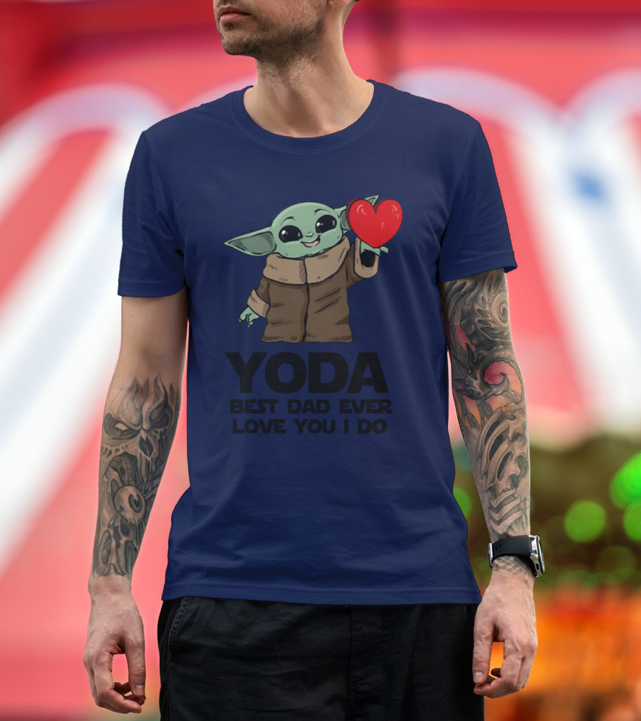 Baby Yoda Heart Yoda Best Dad Ever Love You I Do T-Shirt