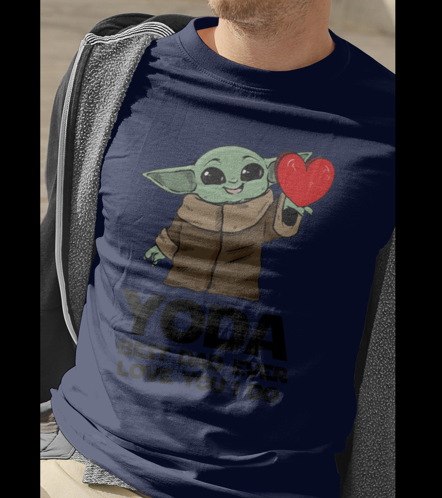 Baby Yoda Heart Yoda Best Dad Ever Love You I Do T-Shirt