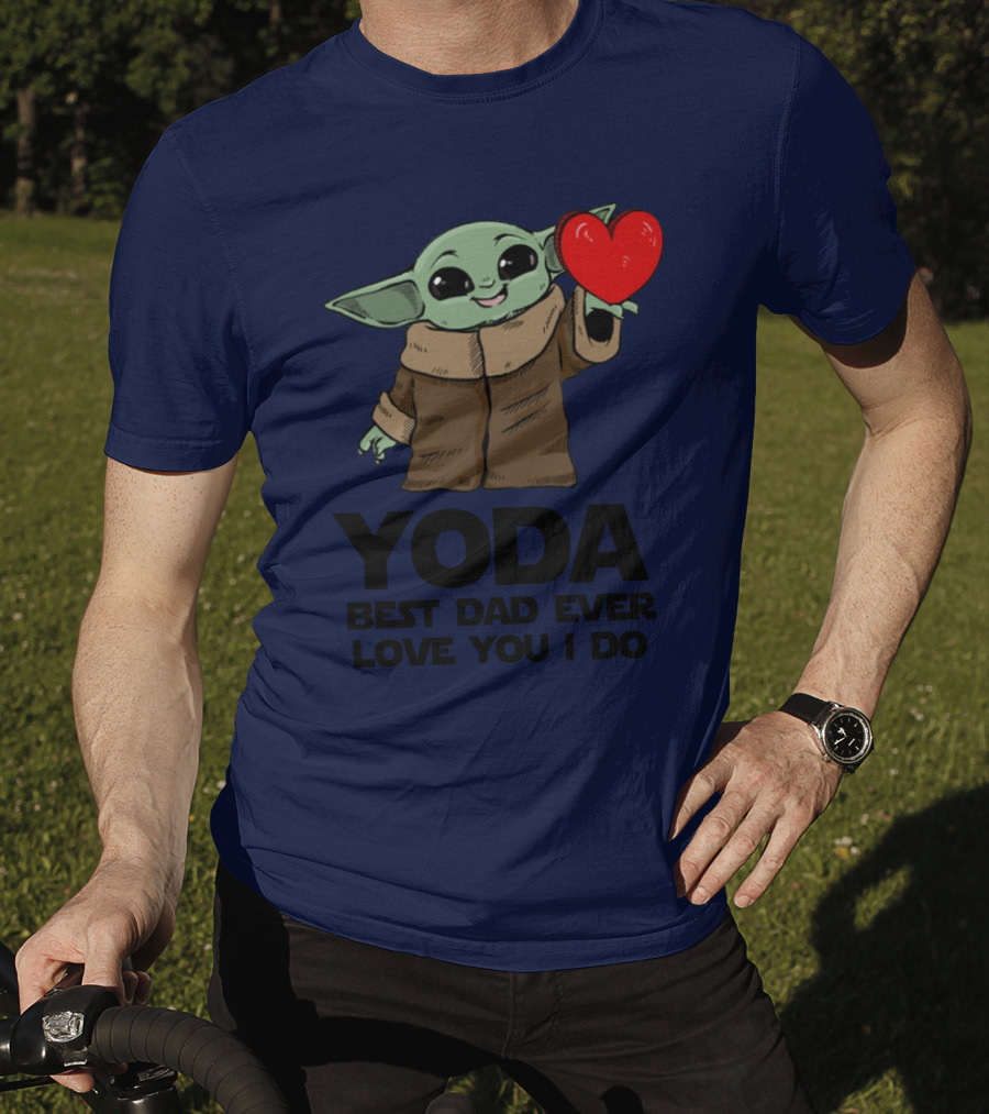 Baby Yoda Heart Yoda Best Dad Ever Love You I Do T-Shirt