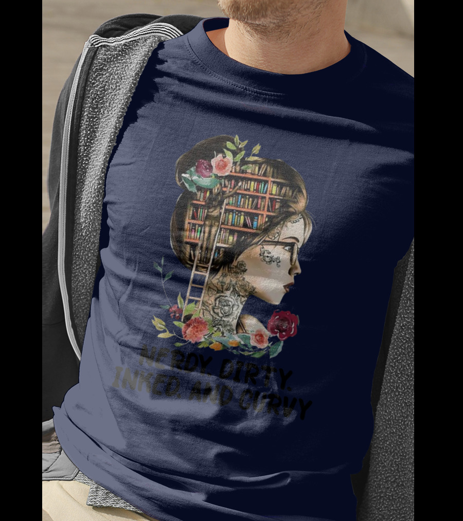 Nerdy Dirty Inked And Curvy Girl With Books And Flowers T-Shirt