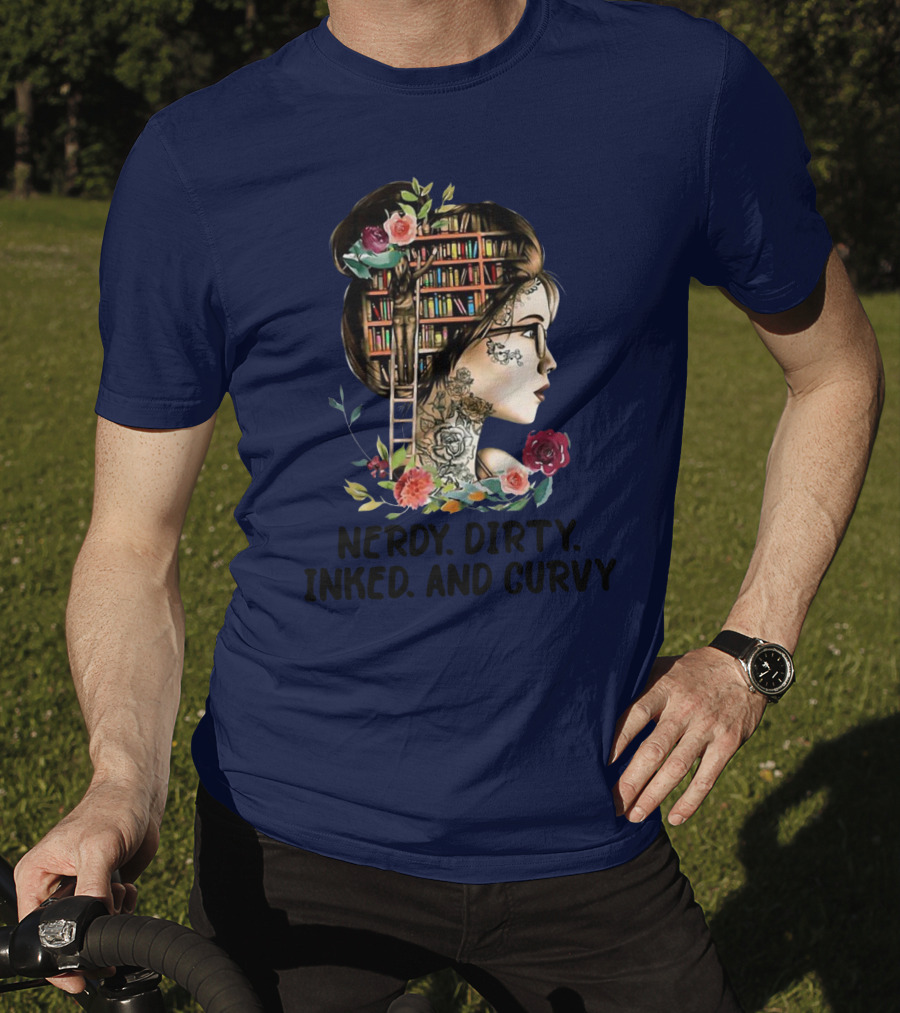 Nerdy Dirty Inked And Curvy Girl With Books And Flowers T-Shirt