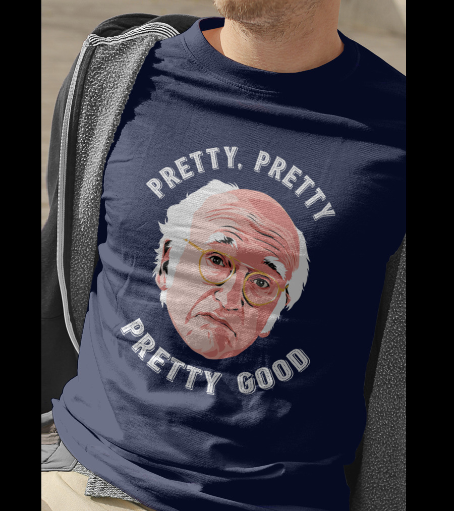 Pretty Pretty Pretty Good Larry David Face T-Shirt