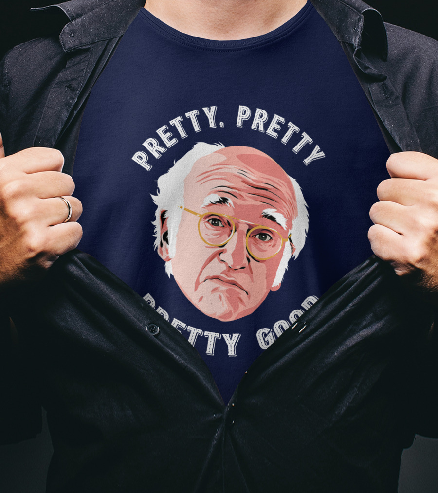 Pretty Pretty Pretty Good Larry David Face T-Shirt