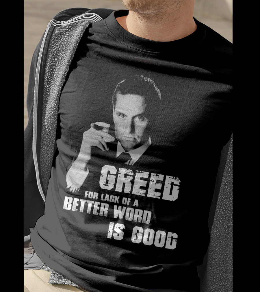 Greed For Lack Of A Better Word Is Good 80s Film Reference T-Shirt