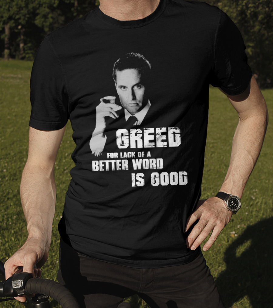Greed For Lack Of A Better Word Is Good 80s Film Reference T-Shirt
