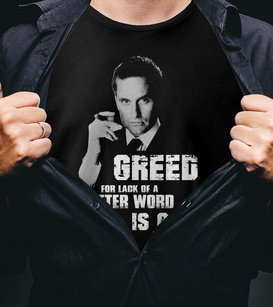 Greed For Lack Of A Better Word Is Good 80s Film Reference T-Shirt