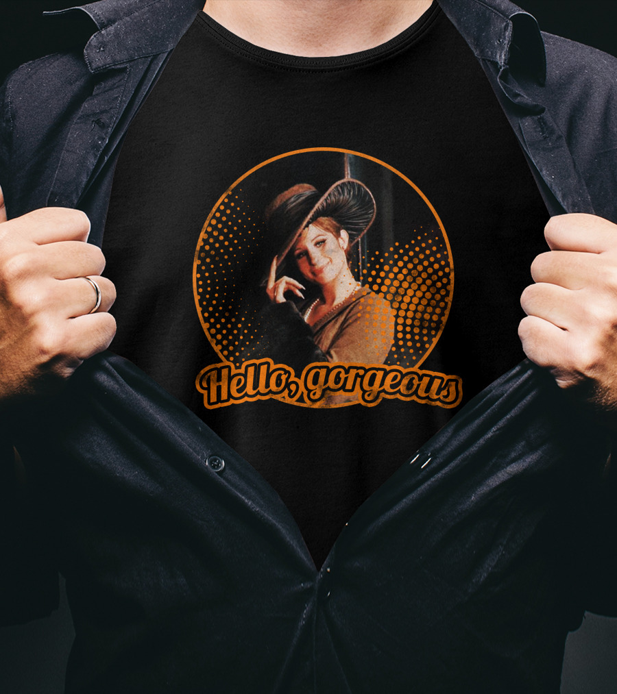 Hello Gorgeous Barbra Streisand T-Shirt